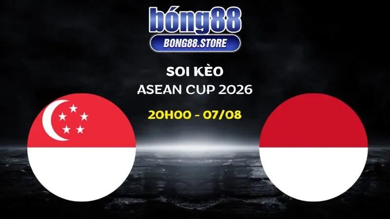 Soi kèo Singapore vs Indonesia ngày 07/08/2026 | ASEAN Cup 2026